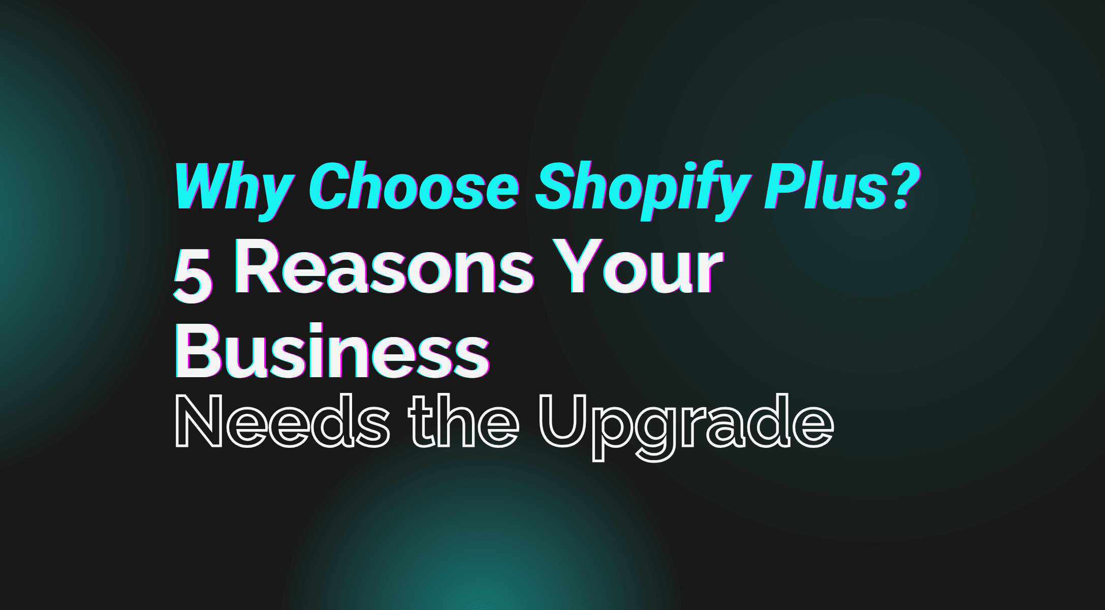 Why Choose Shopify Plus? 5 Reasons Your Business Needs the Upgrade